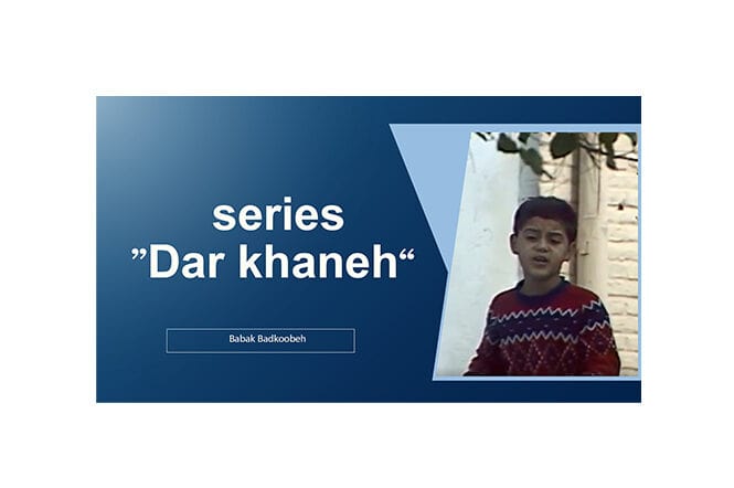 series “Dar khaneh”